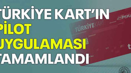 Türkiye Kart’ın pilot uygulaması tamamlandı