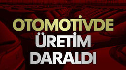 Otomotivde üretim daraldı