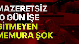 Mazeretsiz 10 gün işe gitmeyen memura şok