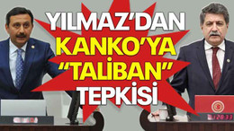 Yılmaz’dan Kanko’ya “Taliban” tepkisi