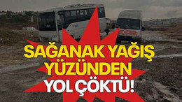 Sağanak yağış yüzünden yol çöktü!