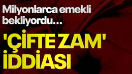 Milyonlarca emekli bekliyordu... 'Çifte zam' iddiası
