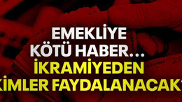 Emekliye kötü haber... İkramiyeden kimler faydalanacak?