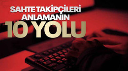 Sosyal medyada sahte takipçileri anlamanın 10 yolu