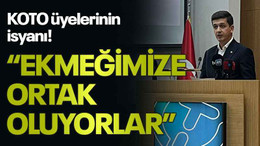 KOTO üyelerinin isyanı! “Ekmeğimize ortak oluyorlar”