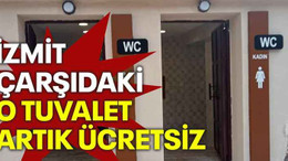 İzmit çarşıdaki o tuvalet artık ücretsiz