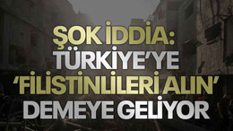 Şok iddia: Türkiye’ye ‘Filistinlileri alın’ demeye geliyor