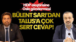 HDP eleştirisine Oslo göndermesi, Bülent Sarı'dan Talus'a çok sert cevap!