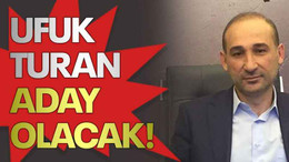 Ufuk Turan aday olacak!