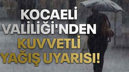 Kocaeli Valiliği'nden kuvvetli yağış uyarısı!