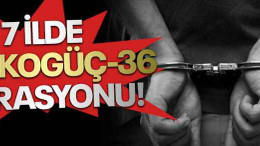7 ilde Narkogüç-36 operasyonu!