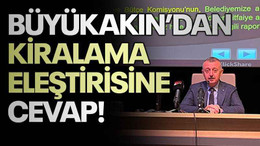 Büyükakın’dan kiralama eleştirisine cevap!