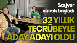 Stajyer olarak başladı, 32 yıllık tecrübeyle aday adayı oldu