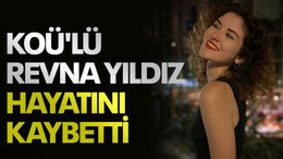 KOÜ'lü Revna Yıldız hayatını kaybetti
