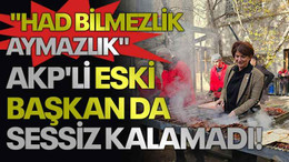 Meclis'teki mangal partisine AKP'li eski başkan da sessiz kalamadı! "HAD BİLMEZLİK, AYMAZLIK"