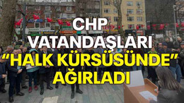 CHP vatandaşları “Halk kürsüsünde” ağırladı