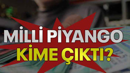 Milli Piyango kime çıktı?