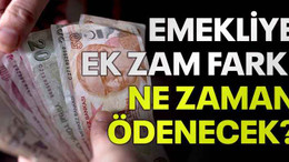 Emekliye ek zam farkı ne zaman ödenecek?