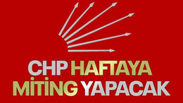 CHP haftaya miting yapacak