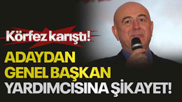 Körfez karıştı! Adaydan genel başkan yardımcısına şikayet!