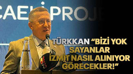 Türkkan “Bizi yok sayanlar İzmit nasıl alınıyor görecekler!”