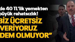 BBP’de 40 TL’lik yemekten büyük rahatsızlık! “Biz ücretsiz veriyoruz gündem olmuyor”