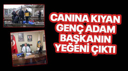 Canına kıyan genç adam başkanın yeğeni çıktı