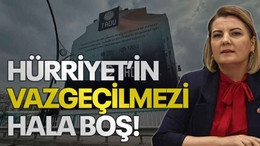 Hürriyet’in vazgeçilmezi hala boş!
