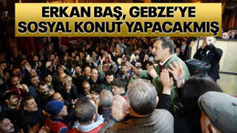 Erkan Baş, Gebze’ye sosyal konut yapacakmış