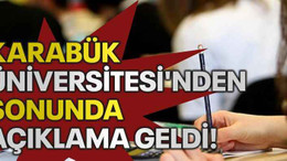 Karabük Üniversitesi'nden sonunda açıklama geldi!