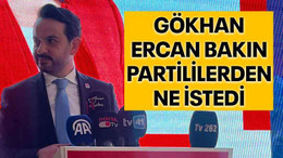Gökhan Ercan bakın partililerden ne istedi