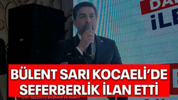 Bülent Sarı, Kocaeli’de seferberlik ilan etti