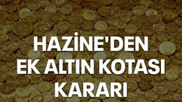 Hazine'den ek altın kotası kararı
