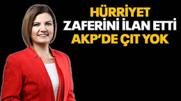 Hürriyet zaferini ilan etti, AKP’de çıt yok