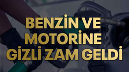 Benzin ve motorine gizli zam geldi