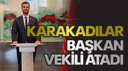 Karakadılar başkan vekili atadı