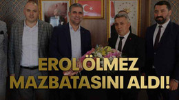Erol Ölmez mazbatasını aldı!