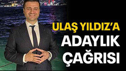 Ulaş Yıldız’a adaylık çağrısı