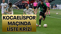 Kocaelispor maçında liste krizi