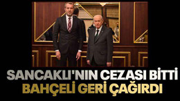 Sancaklı'nın cezası bitti Bahçeli geri çağırdı
