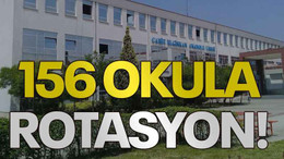 156 okula rotasyon!