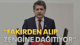 Kanko “Fakirden alıp zengine dağıtıyor”