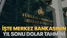 İşte Merkez Bankasının yıl sonu dolar tahmini