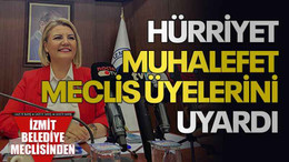 Hürriyet, muhalefet meclis üyelerini uyardı