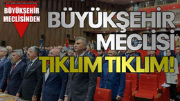 Büyükşehir meclisi tıklım tıklım!