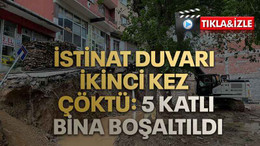 İstinat duvarı ikinci kez çöktü: 5 katlı bina boşaltıldı