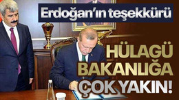 Erdoğan’ın teşekkürü Hülagü bakanlığa çok yakın!