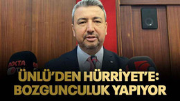 Ünlü’den Hürriyet’e: Bozgunculuk yapıyor