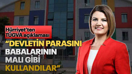 Hürriyet’ten TÜGVA açıklaması “Devletin parasını babalarının malı gibi kullandılar”