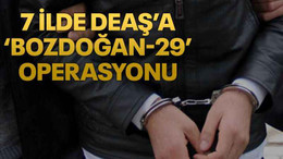 7 ilde DEAŞ’a ‘Bozdoğan-29’ operasyonu